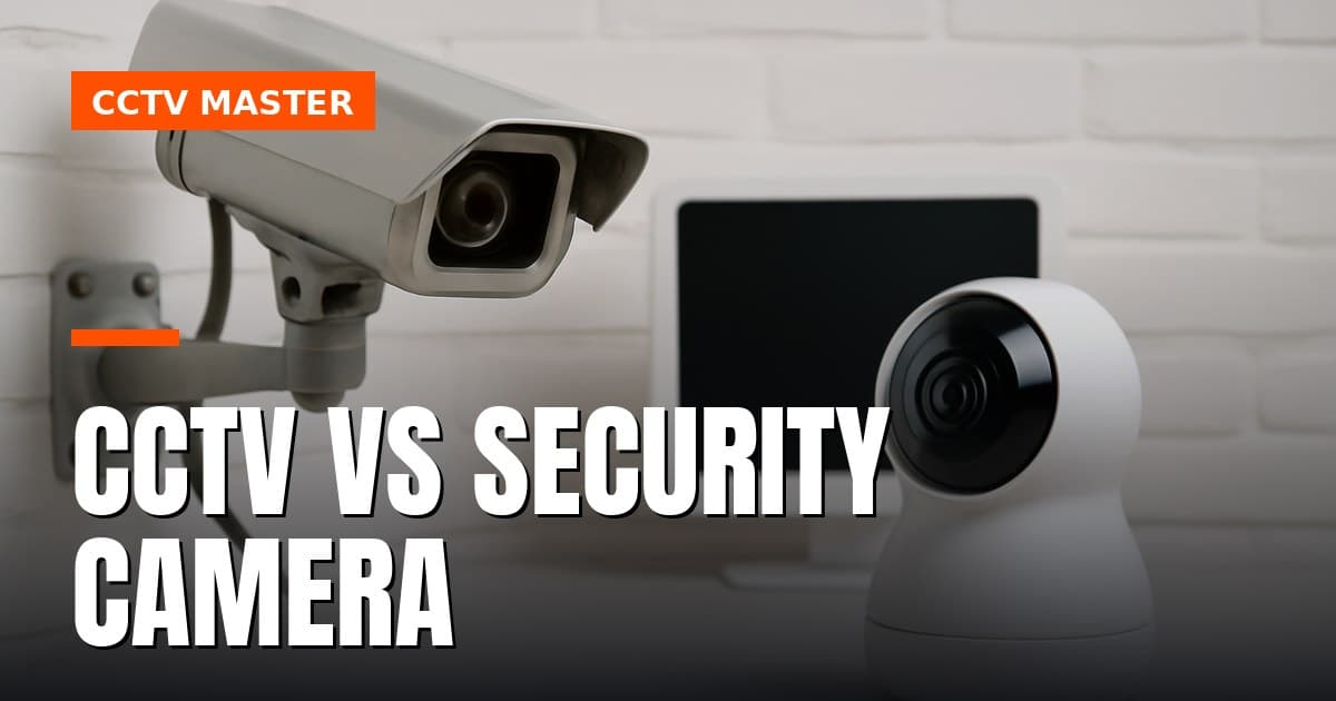 CCTV Or Camera: What YOU Need